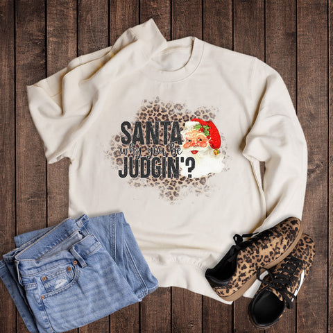 Christmas Santa Why You Judgin' Sweatshirt
