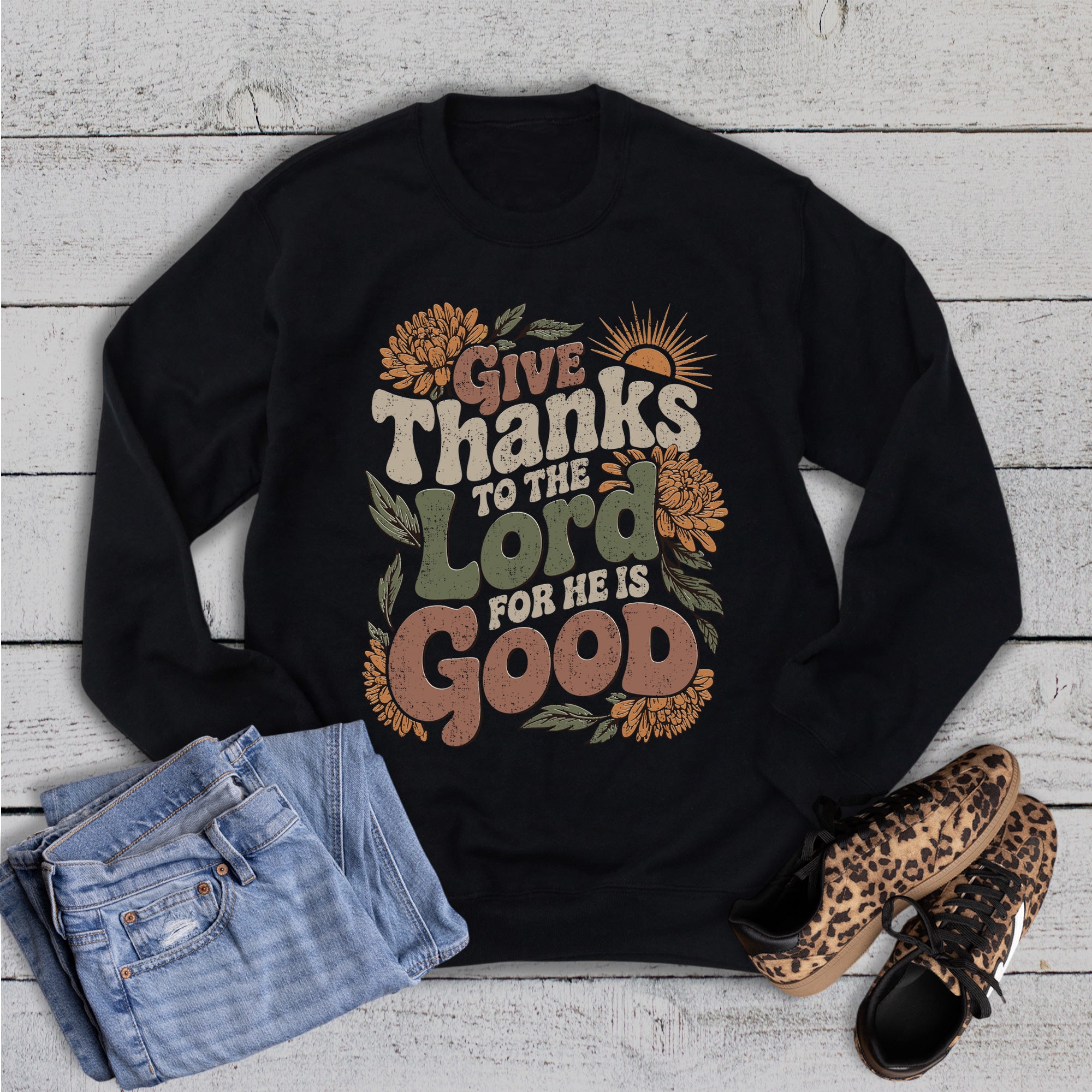 Faith Give Thanks to the Lord Sweatshirt