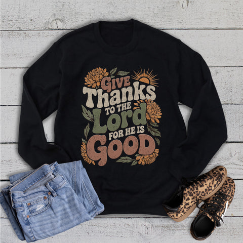 Faith Give Thanks to the Lord Sweatshirt