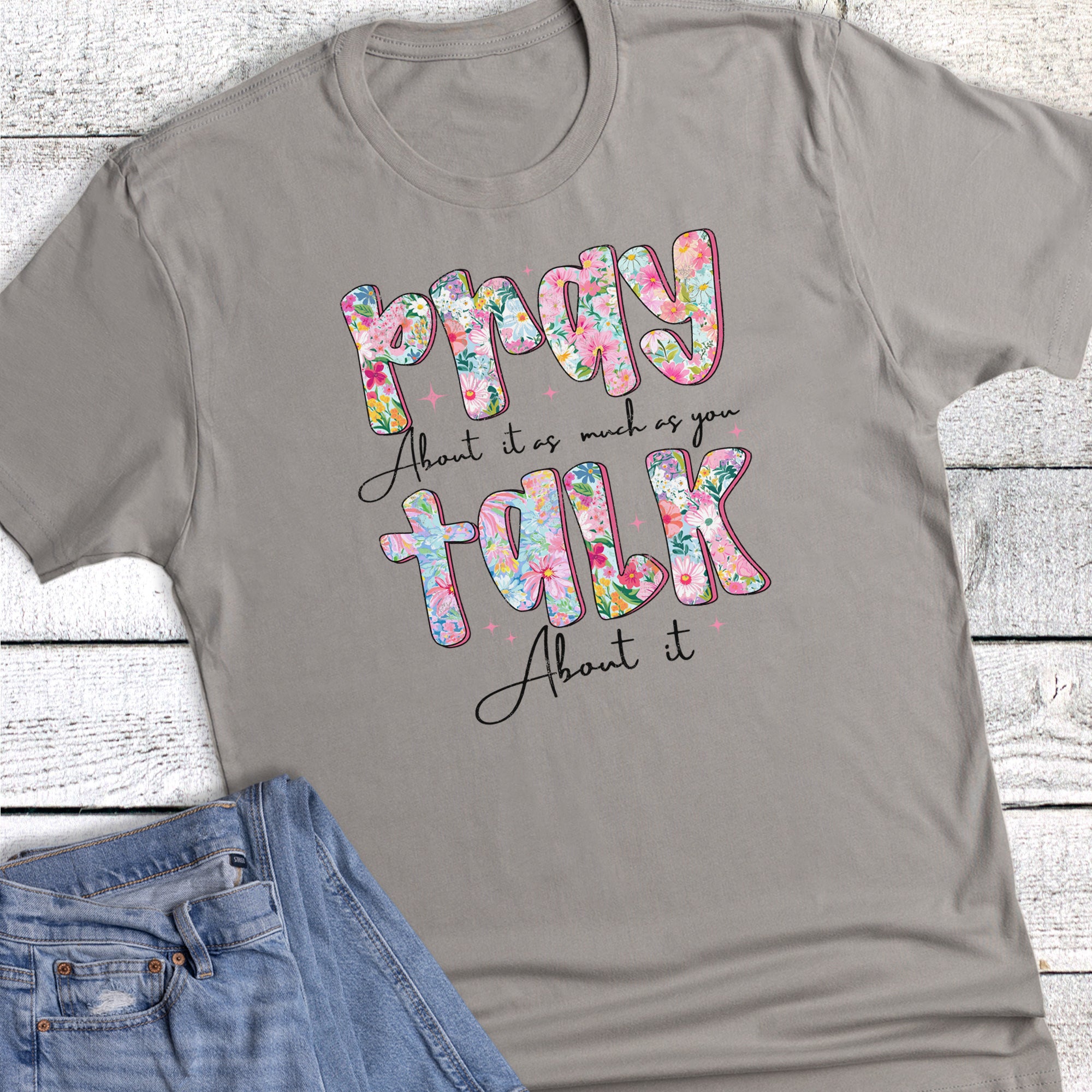 Faith Pray About It As Much As You Graphic Tee