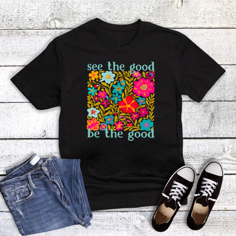 Floral See the Good Be the Good