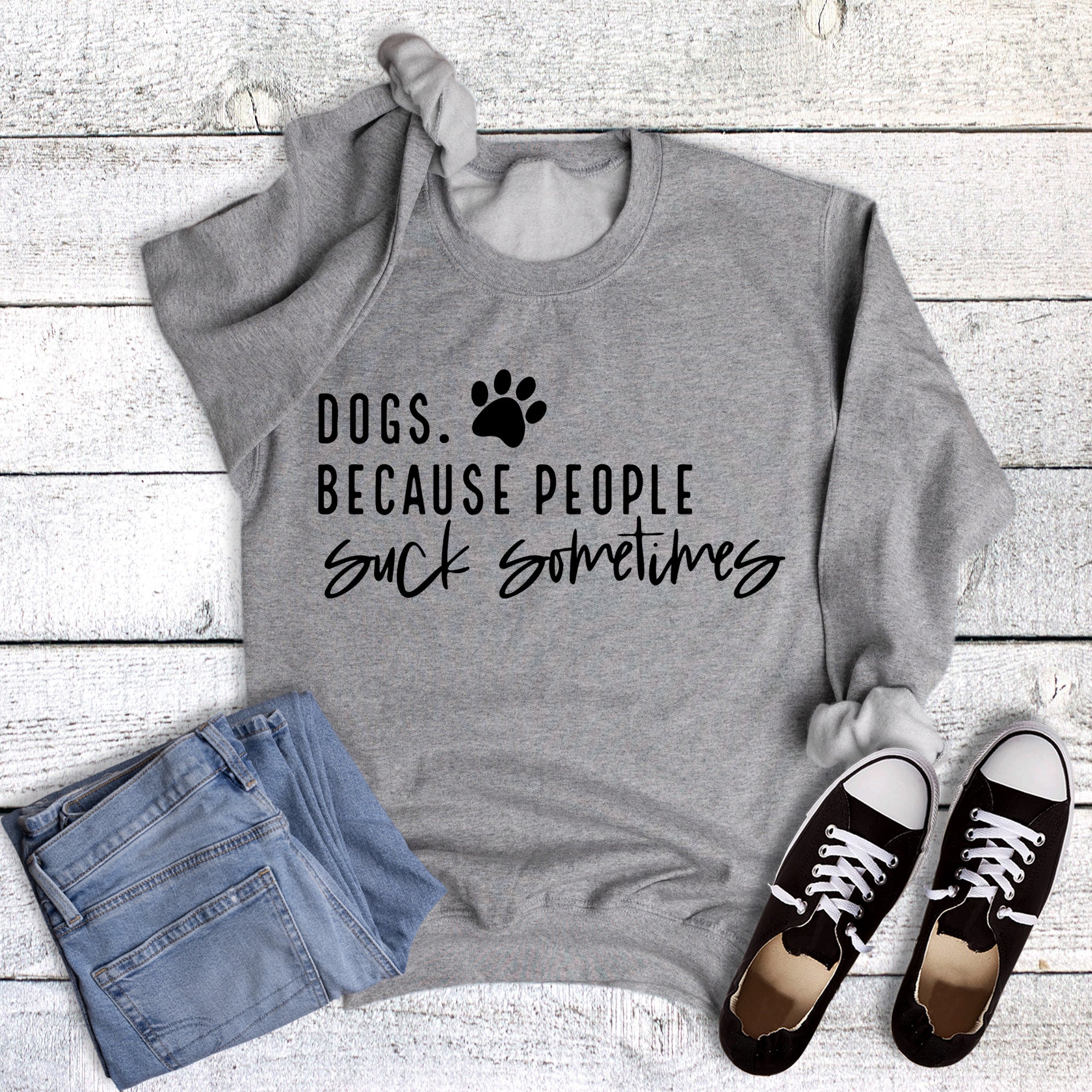 Funny Dogs Because People Suck Sometimes Sweatshirt