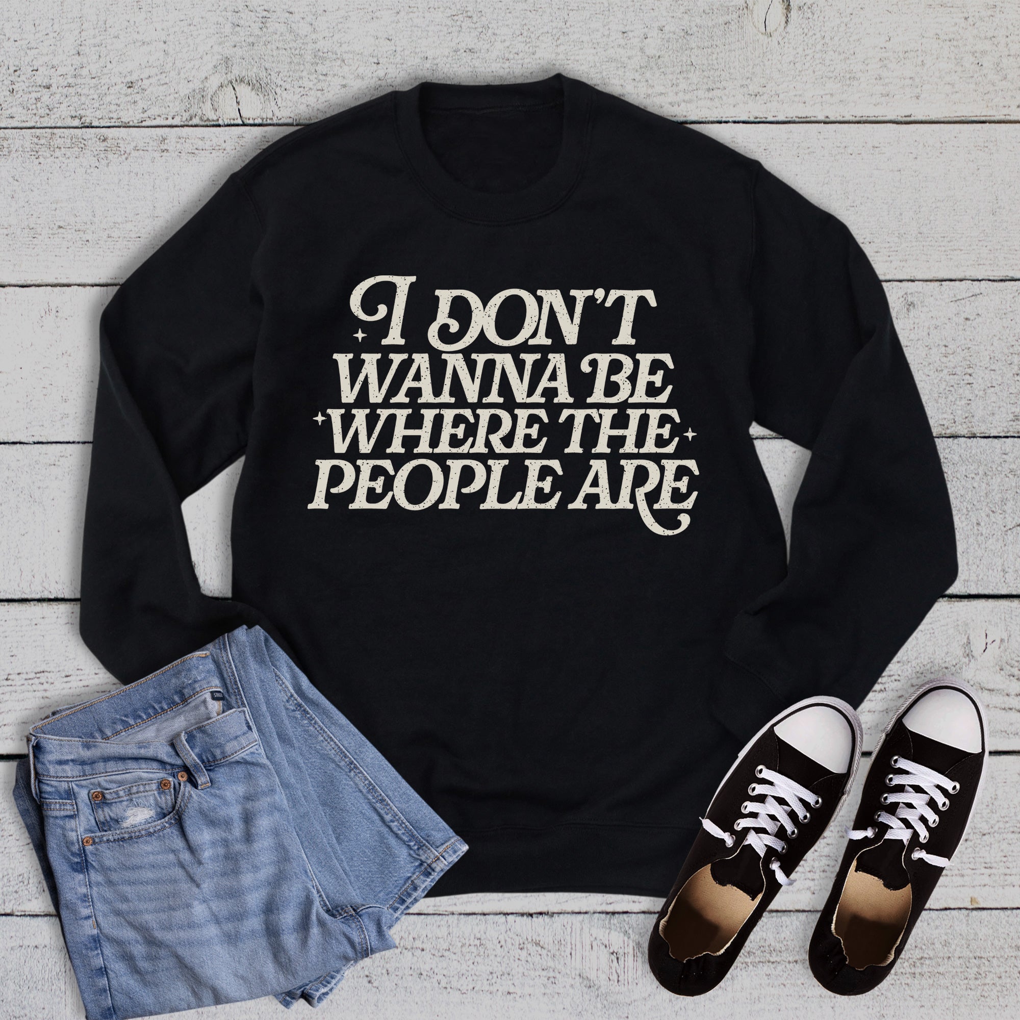 Funny Don't Wanna Be Where the People Are Sweatshirt
