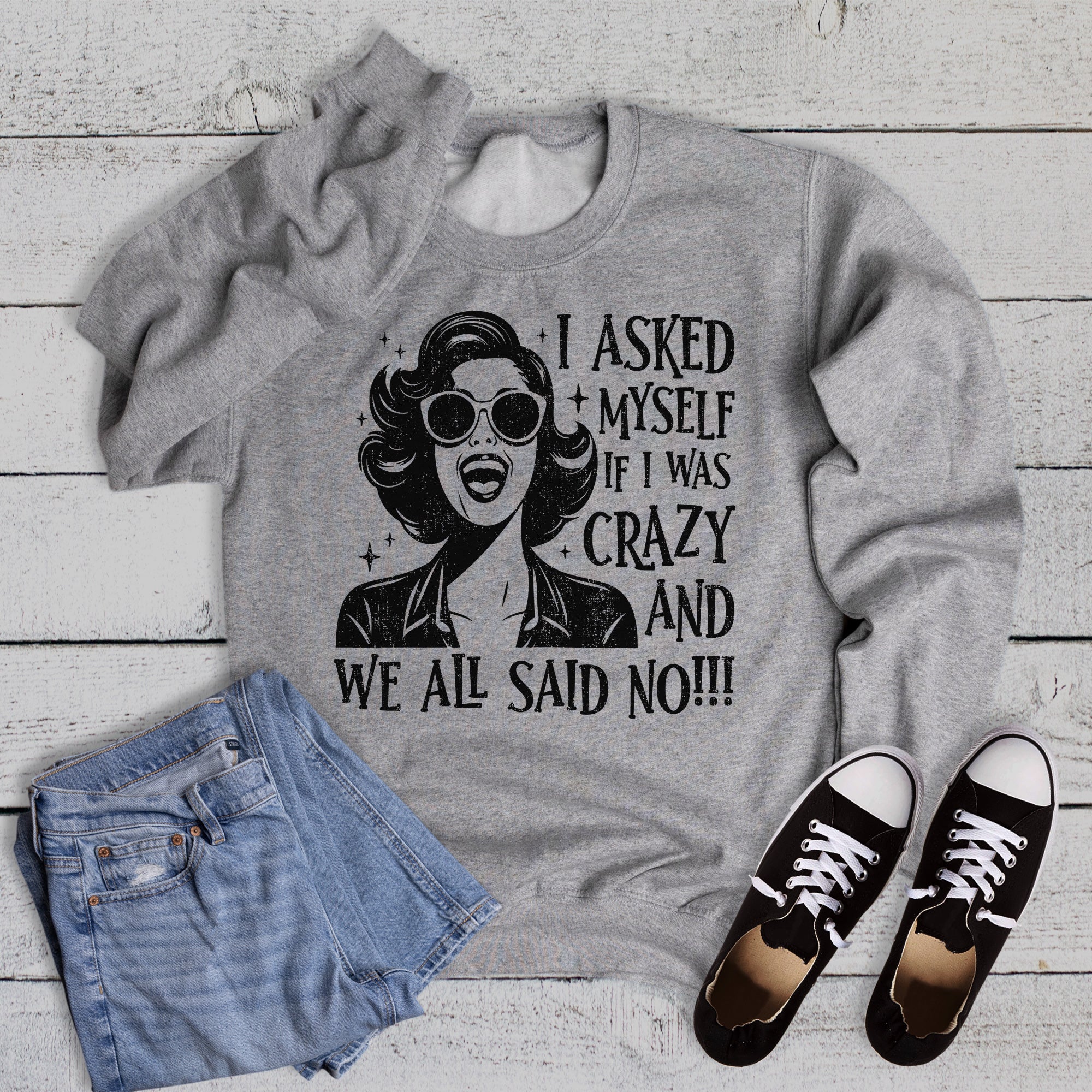 Funny I Asked Myself We All Said No Graphic Sweatshirt