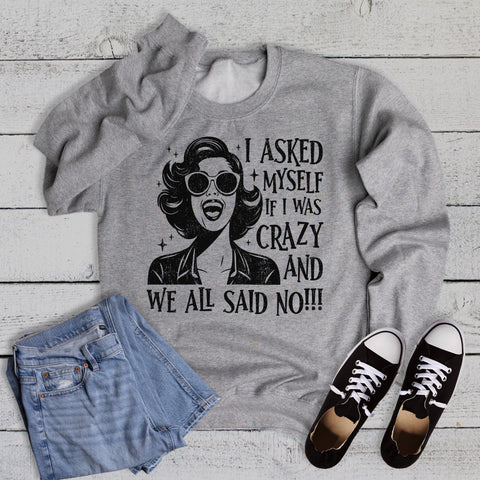 Funny I Asked Myself We All Said No Graphic Sweatshirt