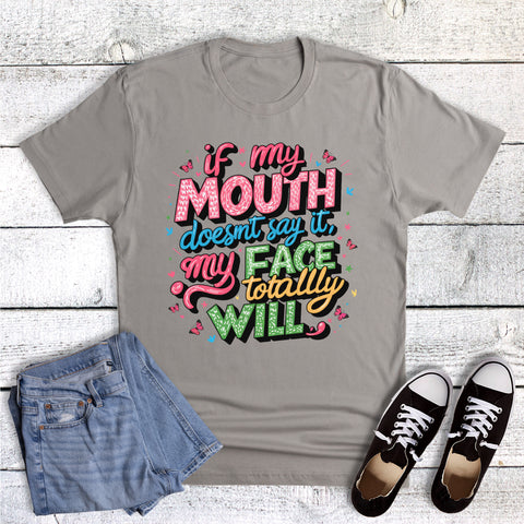 Funny If My Mouth Doesn't Face Will Graphic Tee