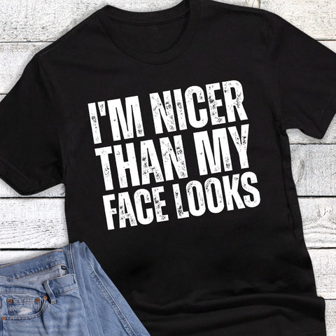 Funny  I'm Nicer Then My Face Looks