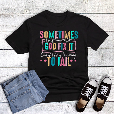 Funny Let God Fix It So I Don't Go to Jail