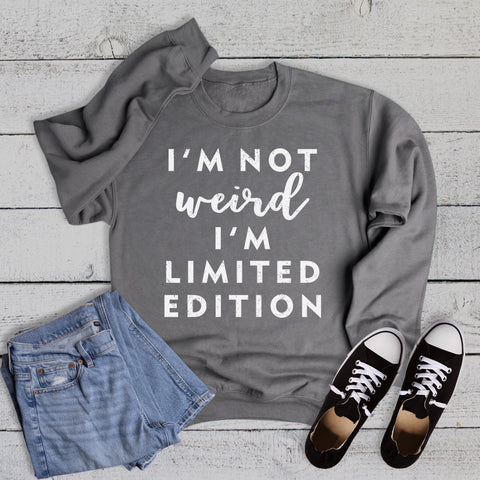 Funny Not Weird Limited Edition Sweatshirt
