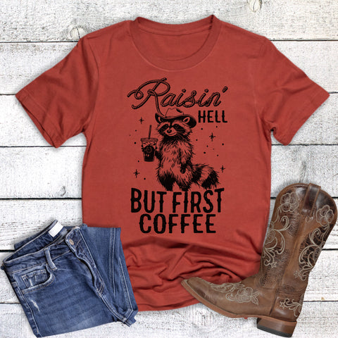 Funny Raisin' Hell But First Coffee