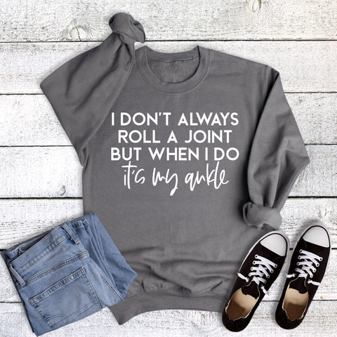 Funny Roll a Joint Ankle Sweatshirt