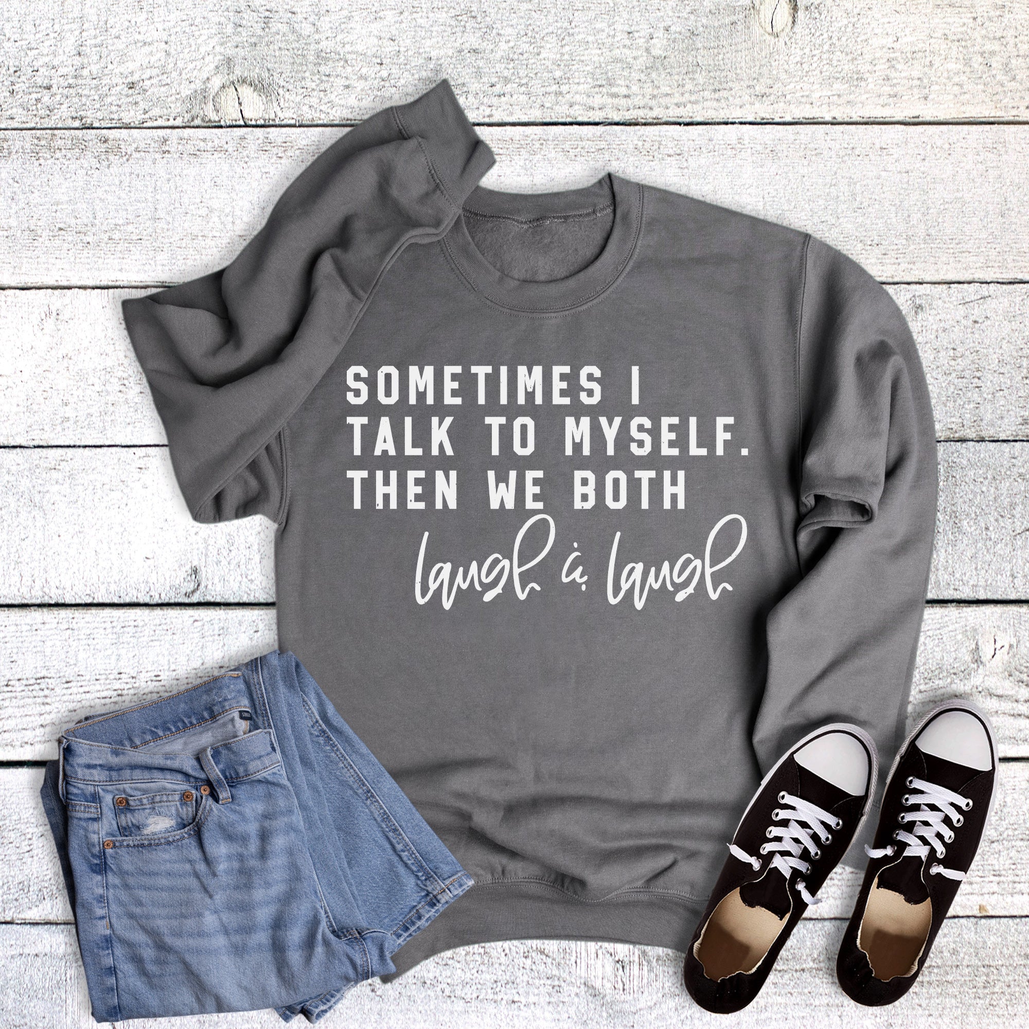 Funny Sometimes I Talk to Myself We Both Sweatshirt