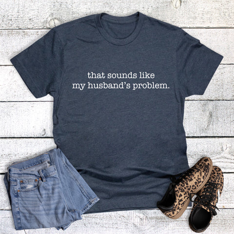 Funny That Sounds Like My Husband's Problem