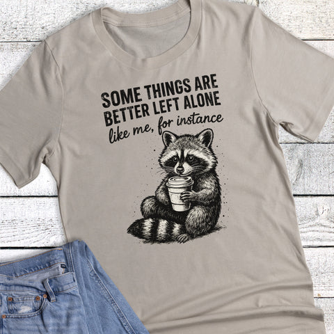 Funny Left Alone Like Me Racoon Graphic Tee