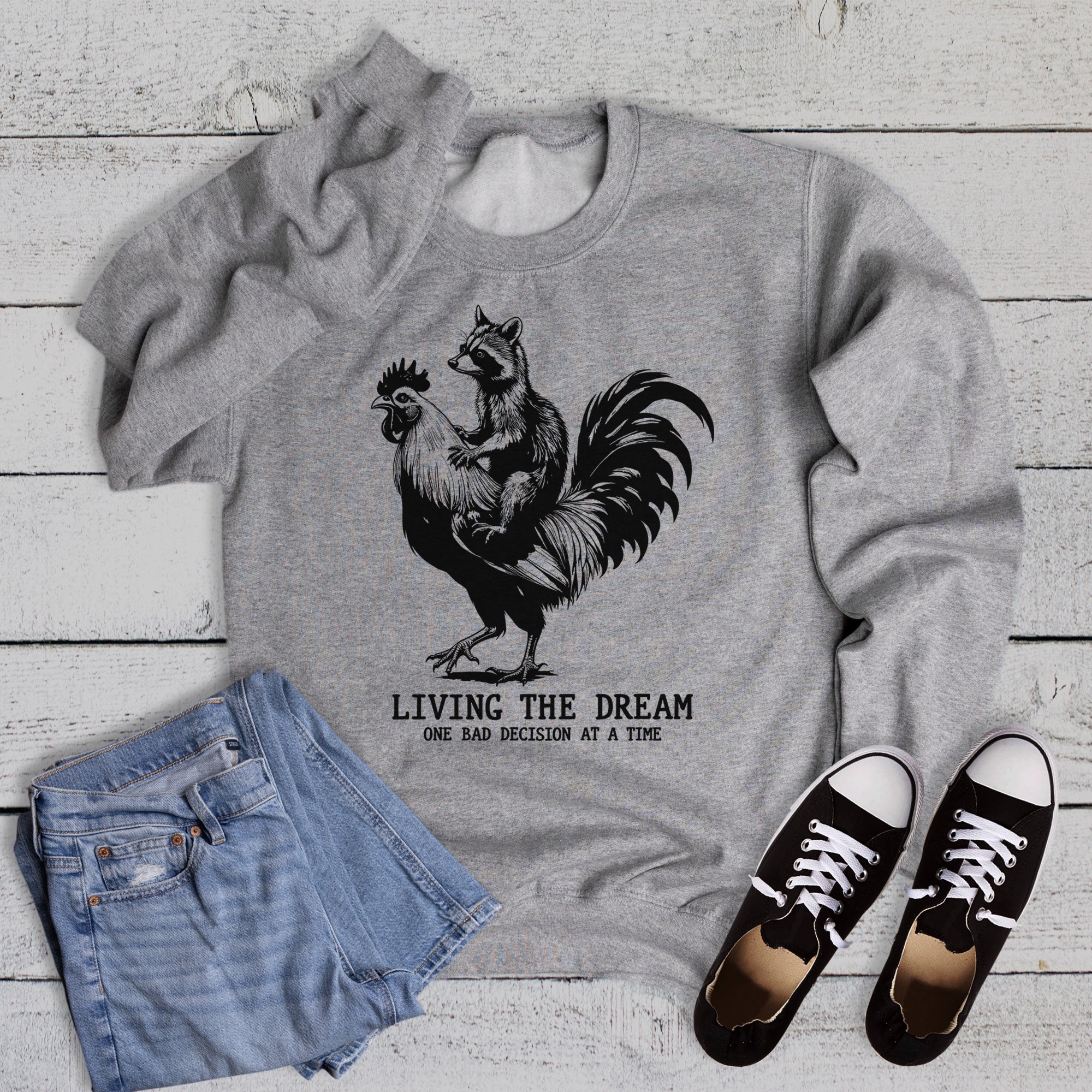 Living the Dream One Bad Decision at a Time Sweatshirt