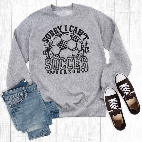 Sorry I Can't It's Soccer Season Graphic Sweatshirt